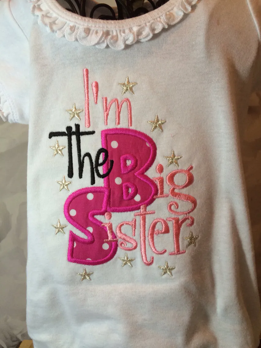 Big sister announcement shirt -- I'm THE big SISTER shirt or body suit