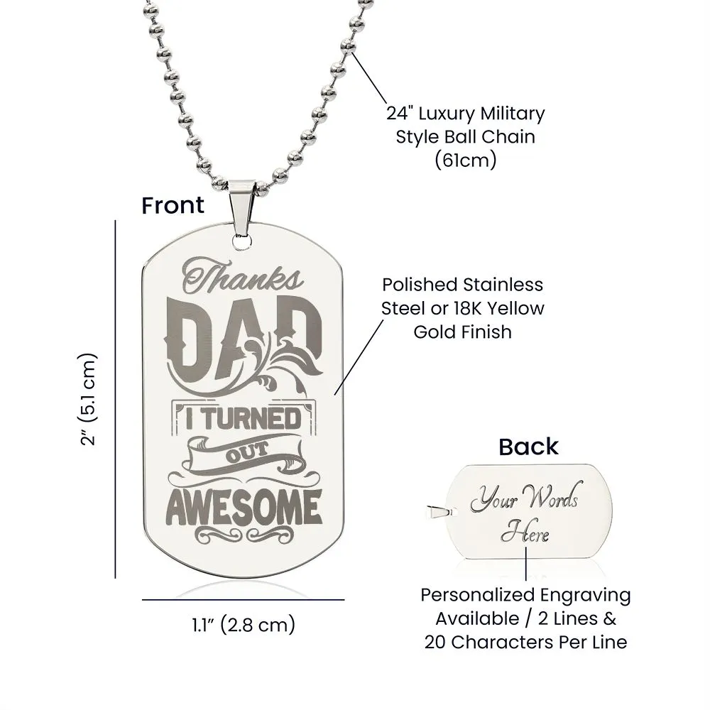 Thanks Dad I Turned Out Awesome, To Dad Gift Engraved Dog Tag Necklace For Father's Day